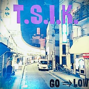 T.S.I.K. #Go-Low